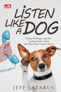 Listen Like A Dog: Menjadi Pendengar Yang Baik Layaknya Anjingdan Menorehkan Tanda Di Dunia