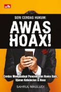 Seri Cerdas Hukum : Awas Hoax!