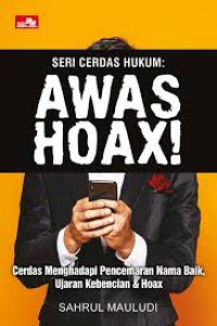 Seri Cerdas Hukum : Awas Hoax!