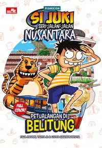 Si Juki Seri Jalan-Jalan Nusantara : Petualangan di Belitung