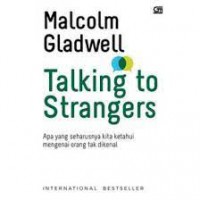 Talking to Strangers : Apa yang Seharusnya Kita Ketahui Mengenai Orang Tak Dikenal