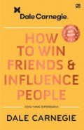 How To Win Friends And Influence People : Edisi Yang Diperbarui
