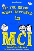 If You Know What Happened in MCI (Meme Comic Indonesia)