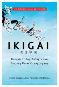 Ikigai : Rahasia Hidup Bahagia dan Panjang Umur Orang Jepang