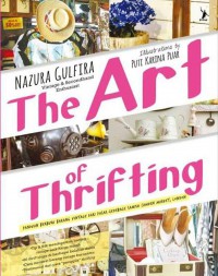 The Art Of Thrifting: Panduan Membuat Barang VIntage Dari Pasar Gedebage Sampai Camden Market, London