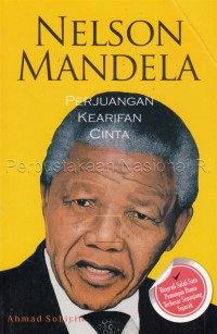 Nelson Mandela : Perjuangan, Kearifan, Cinta