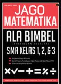 Jago Matematika Ala Bimbel SMA Kelas 1, 2, & 3