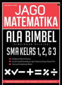 Jago Matematika Ala Bimbel SMA Kelas 1, 2, & 3