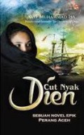 Cut Nyak Dien: Sebuah Novel Epik Perang Aceh