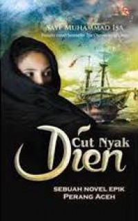 Cut Nyak Dien: Sebuah Novel Epik Perang Aceh