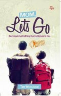 Mom Let's Go : Backpacking Keliling Dunia Bersama Ibu
