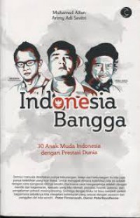 Indonesia Bangga : 30 Anak Muda Indonesia Dengan Prestasi Dunia