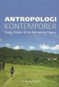 Antropologi Kontemporer : Suatu Kajian Kritis Mengenai Papua