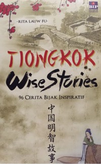 Tiongkok Wise Story : 96 Cerita Bijak Inspiratif