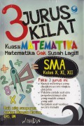 3 Jurus Kilat Kuasai Matematika SMA Kelas X, XI, XII