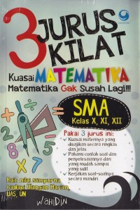 3 Jurus Kilat Kuasai Matematika SMA Kelas X, XI, XII