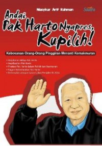 Andai Pak Harto Nyapres, Kupilih!
