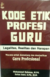Kode Etik Profesi Guru; Legalitas, Realitas Dan Harapan