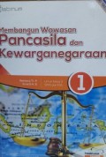 Membangun Wawasan Pancasila Dan Kewarganegaraan 1 Untuk Kelas X SMA Dan Ma Kelompok Mata Pelajaran Wajib