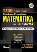 1700 Bank Soal Bimbingan Pemantapan Matematika Untuk SMA/MA : Ringkasan Materi Kelas X, XI, Dan XII