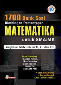 1700 Bank Soal Bimbingan Pemantapan Matematika Untuk SMA/MA : Ringkasan Materi Kelas X, XI, Dan XII