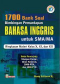 1700 Bank Soal Bimbingan Pemantapan Bahasa Inggris Untuk SMA/MA : Ringkasan Materi Kelas X, XI, Dan XII