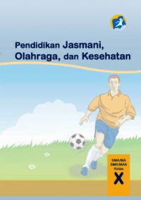 Pendidikan Jasmani, Olahraga, Dan Kesehatan SMA/MA/SMK/MAK Kelas X