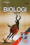 Biologi Jilid 1 Untuk SMA/MA Kelas X Kelompok Peminatan Matematika dan Ilmu-Ilmu Alam