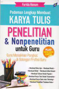 Pedoman Lengkap Membuat Karya Tulis Penelitian & Nonpenelitian Untuk Guru; Guna Menaikkan Pangkat & Golongan Profesi Guru