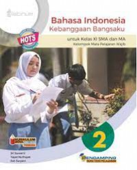 Bahasa Indonesia Kebanggaan Bangsaku 2 Untuk Kelas XI SMA dan MA : Kelompok Mata Pelajaran Wajib