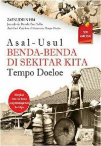 Asal Usul Benda Benda Disekitar Kita Tempo Doeloe