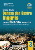 Buku Guru Bahasa Dan Sastra Inggris SMA/MA Kelas XII (Kelompok Peminatan Ilmu Bahasa Dan Budaya) K13