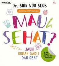 Mau Sehat? : Jauhi Rumah Sakit Dan Obat