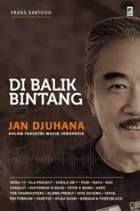 Di Balik Bintang : Jan Djuhana Dalam Industri Musik Indonesia