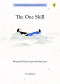 The One Skill : Mengubah Hidup Dengan Bersikap Lepas