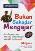 Bukan Sekedar Mengajar