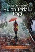 Antologi Cerita Pendek Hujan Terlalu Pagi
