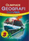 Olimpiade Geografi SMA/MA: Strategi Jitu Menjuarai Olimpiade Sains Nasional Jilid 3