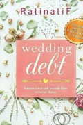 Wedding Debt: Karena Cinta Tak Pernah Bisa Terbayar Lunas