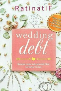 Wedding Debt: Karena Cinta Tak Pernah Bisa Terbayar Lunas