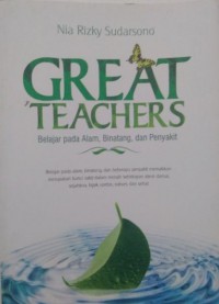 Great Teachers : Belajar Pada Alam, Binatang, Dan Penyakit