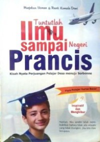 Tuntutlah Ilmu Sampai Negeri Prancis : Kisah Nyata Perjuangan Pelajar Desa Menuju Sorbonne