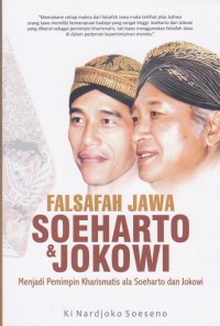 Falsafah Jawa Soeharto & Jokowi : Menjadi Pemimpin Kharismatis Ala Soeharto Dan Jokowi