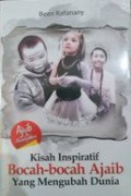 Kisah Inspiratif Bocah-Bocah Ajaib Yang Mengubah Dunia