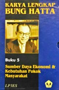 Karya Lengkap Bung Hatta Buku 5 : Sumber Daya Ekonomi dan Kebutuhan Pokok Masyarakat