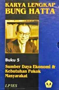 Karya Lengkap Bung Hatta Buku 5 : Sumber Daya Ekonomi dan Kebutuhan Pokok Masyarakat