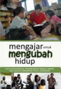 Mengajar Untuk Mengubah Hidup