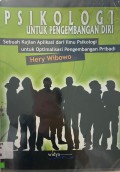 Psikologi Untuk Mengembangkan Diri : Sebuah Keajaiban Aplikasi Dari Ilmu Psikologi Untuk Optimalisasi Pengembangan Pribadi