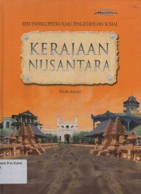 Kerajaan Nusantara (Seri Ensiklopedia Ilmu Pengetahuan Sosial)