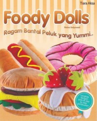 Foody Dolls : Ragam Bantal Peluk Yang Yummi..
